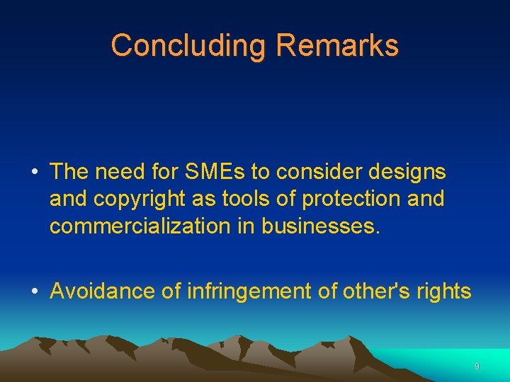 Concluding Remarks • The need for SMEs to consider designs and copyright as tools