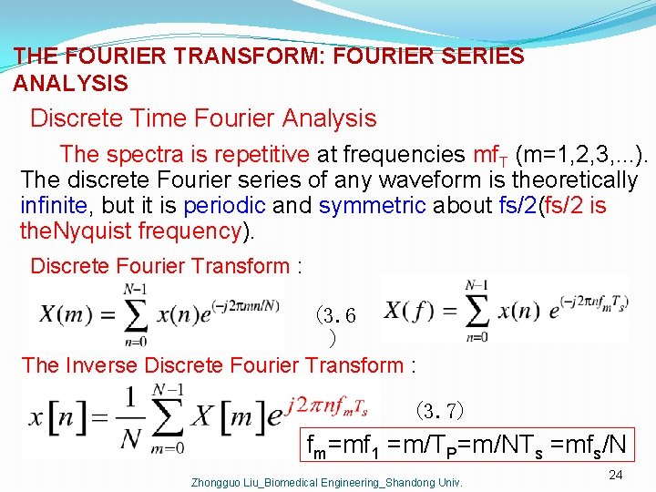 THE FOURIER TRANSFORM: FOURIER SERIES ANALYSIS Discrete Time Fourier Analysis The spectra is repetitive