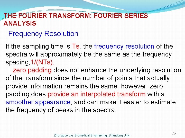 THE FOURIER TRANSFORM: FOURIER SERIES ANALYSIS Frequency Resolution If the sampling time is Ts,