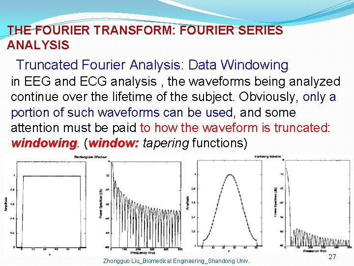 THE FOURIER TRANSFORM: FOURIER SERIES ANALYSIS Truncated Fourier Analysis: Data Windowing in EEG and