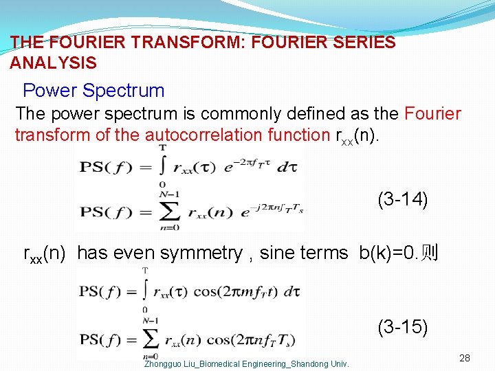 THE FOURIER TRANSFORM: FOURIER SERIES ANALYSIS Power Spectrum The power spectrum is commonly defined
