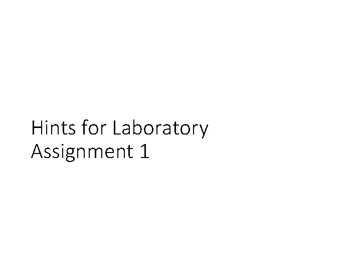 Hints for Laboratory Assignment 1 