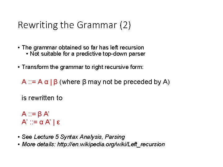 Rewriting the Grammar (2) • The grammar obtained so far has left recursion •