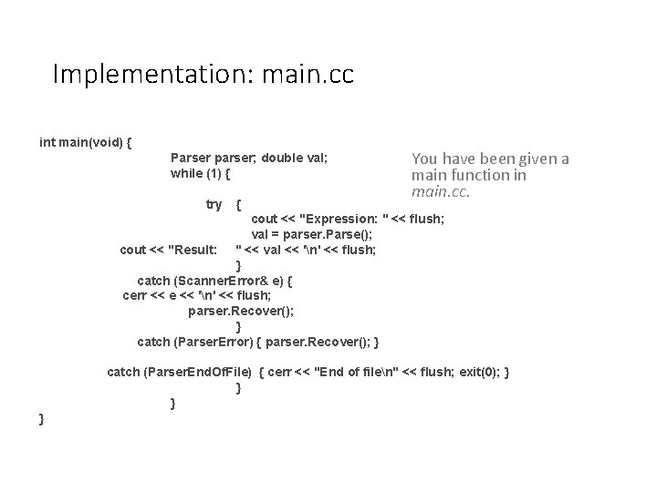Implementation: main. cc int main(void) { Parser parser; double val; while (1) { try