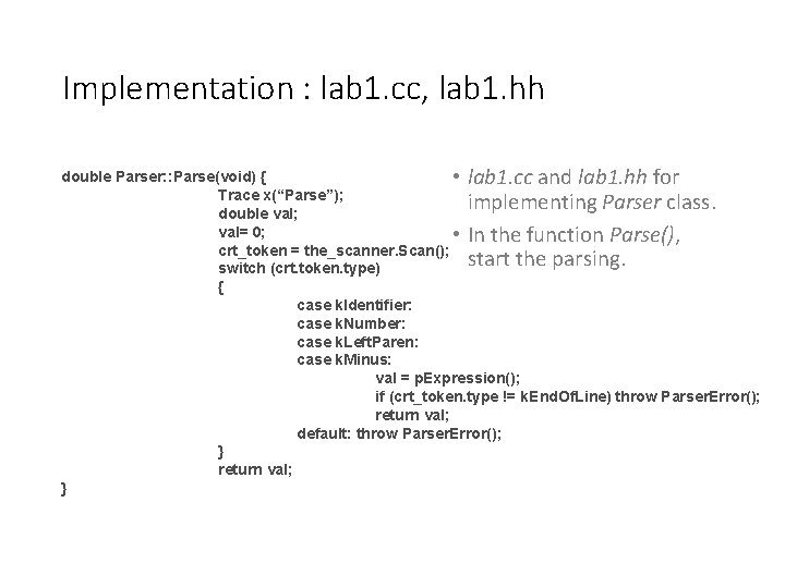 Implementation : lab 1. cc, lab 1. hh double Parser: : Parse(void) { •