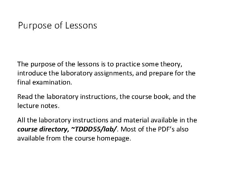 Purpose of Lessons The purpose of the lessons is to practice some theory, introduce