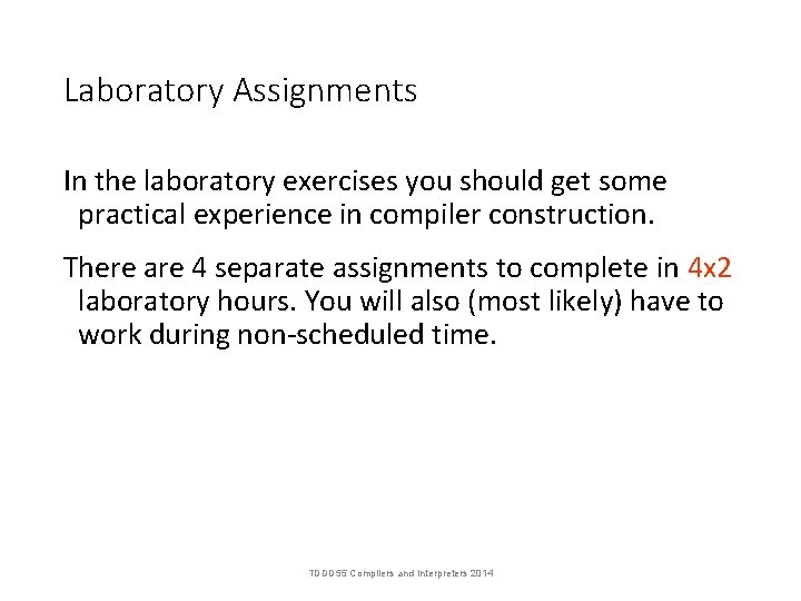 Laboratory Assignments In the laboratory exercises you should get some practical experience in compiler