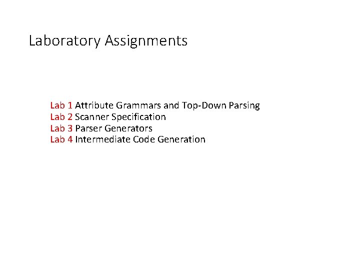 Laboratory Assignments Lab 1 Attribute Grammars and Top-Down Parsing Lab 2 Scanner Specification Lab