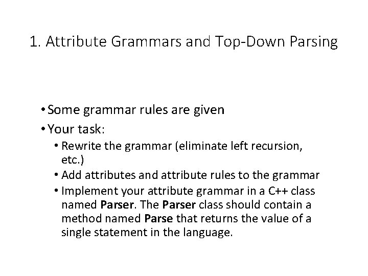 1. Attribute Grammars and Top-Down Parsing • Some grammar rules are given • Your