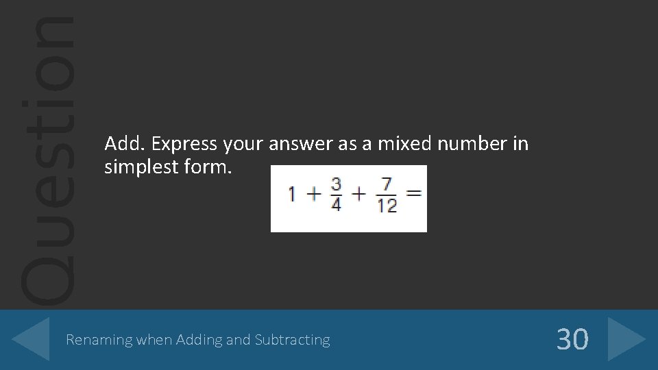 Question Add. Express your answer as a mixed number in simplest form. Renaming when