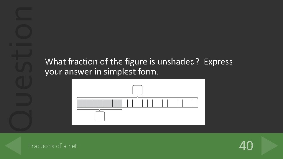 Question What fraction of the figure is unshaded? Express your answer in simplest form.