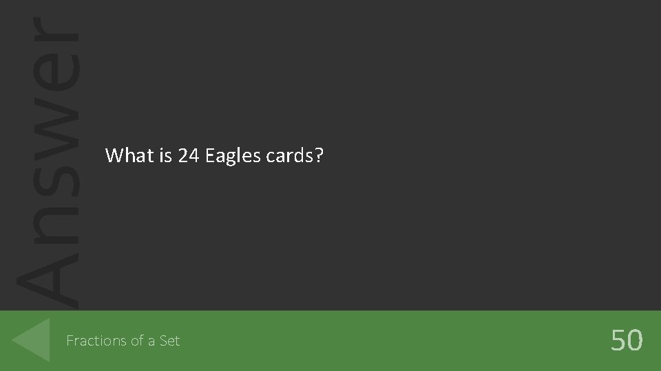 Answer What is 24 Eagles cards? Fractions of a Set 50 