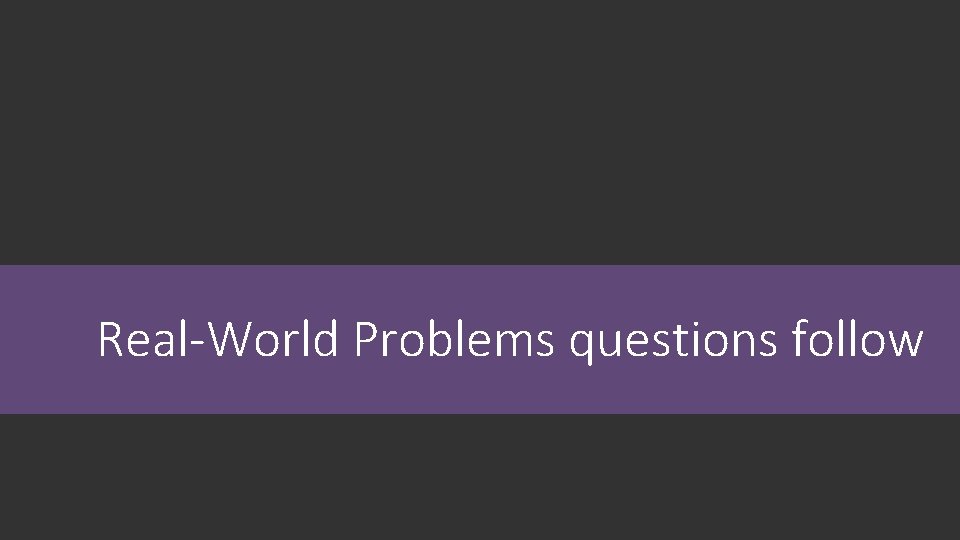 Real-World Problems questions follow 