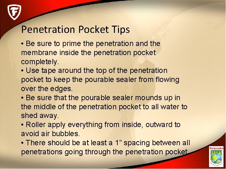 Penetration Pocket Tips • Be sure to prime the penetration and the membrane inside