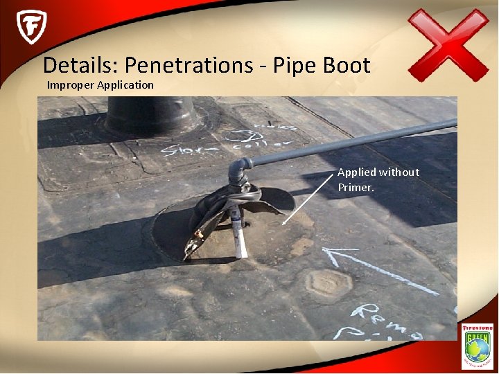 Details: Penetrations - Pipe Boot Improper Application Applied without Primer. 