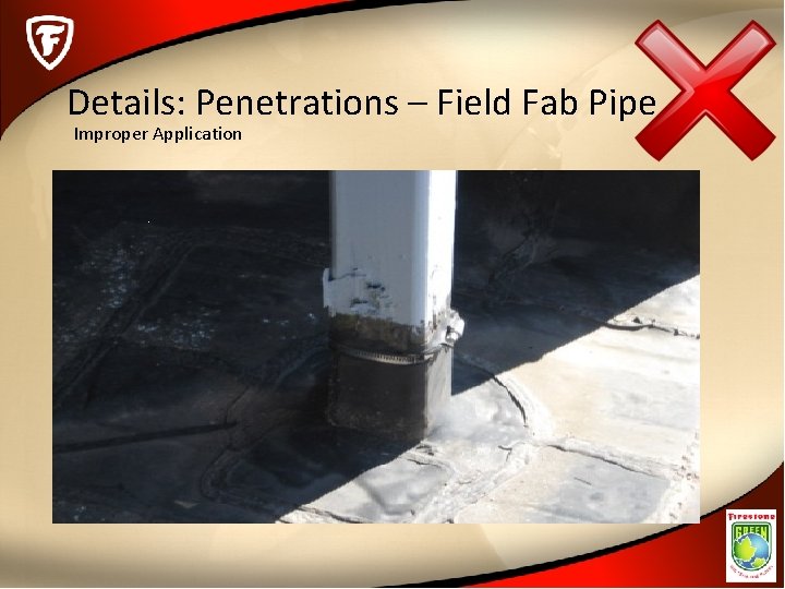 Details: Penetrations – Field Fab Pipe Improper Application 