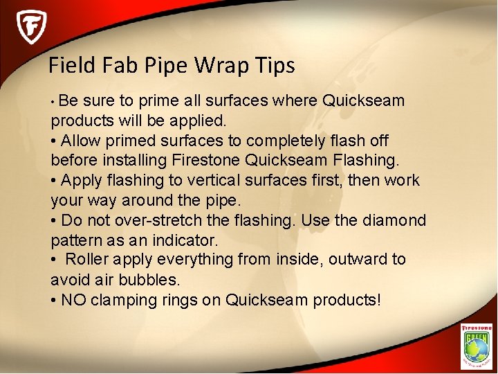 Field Fab Pipe Wrap Tips • Be sure to prime all surfaces where Quickseam