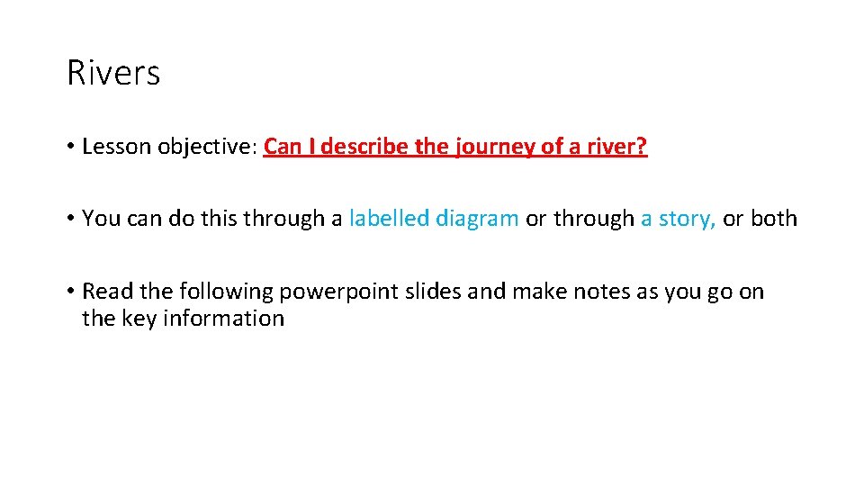 Rivers • Lesson objective: Can I describe the journey of a river? • You