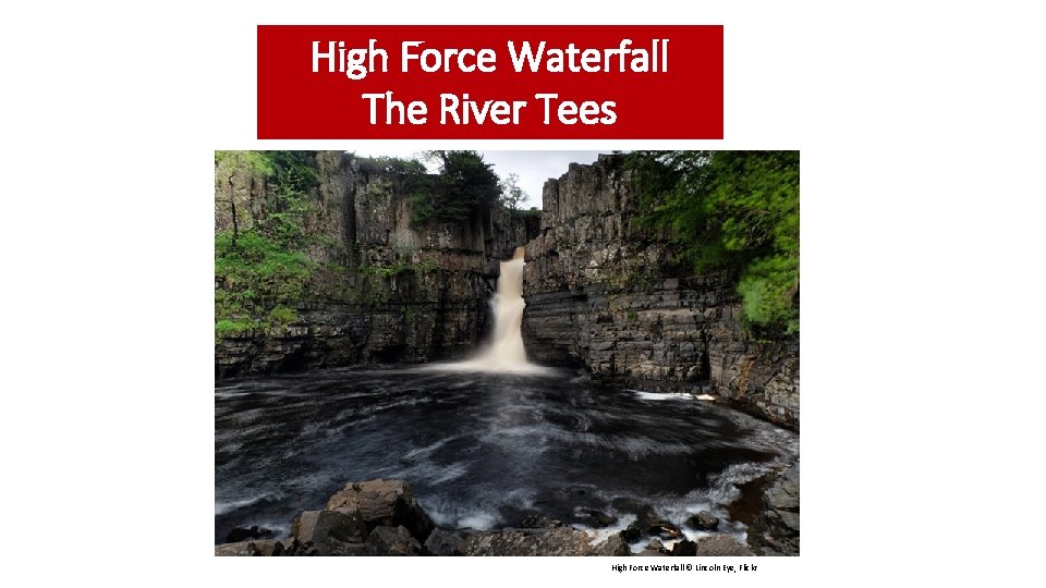 High Force Waterfall The River Tees High Force Waterfall © Lincoln Eye, Flickr 