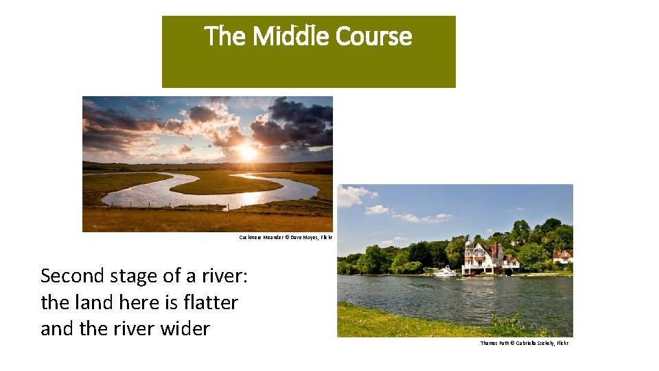 The Middle Course Cuckmere Meander © Dave Moyes, Flickr Second stage of a river: