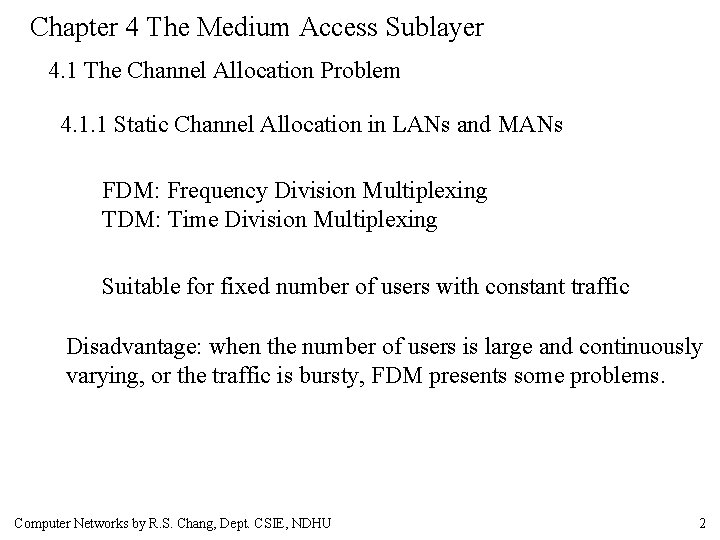 Chapter 4 The Medium Access Sublayer 4. 1 The Channel Allocation Problem 4. 1.