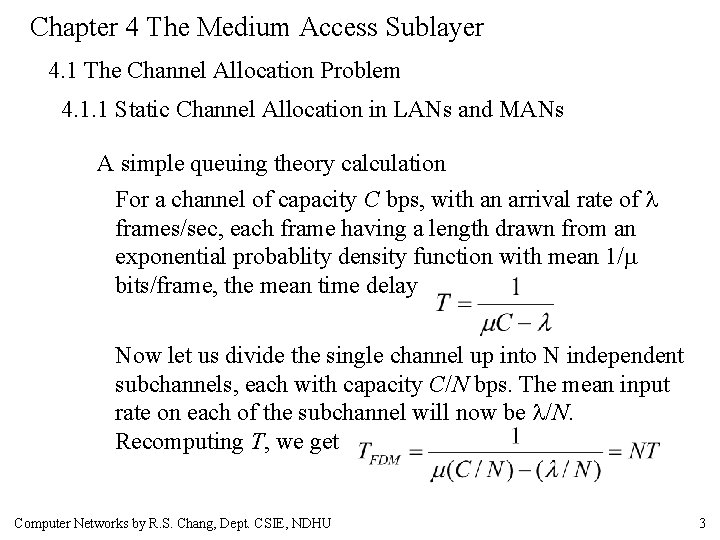 Chapter 4 The Medium Access Sublayer 4. 1 The Channel Allocation Problem 4. 1.