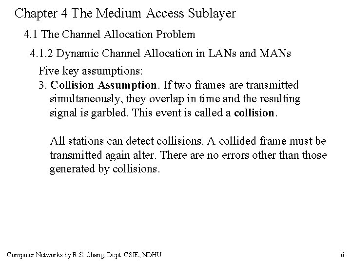 Chapter 4 The Medium Access Sublayer 4. 1 The Channel Allocation Problem 4. 1.