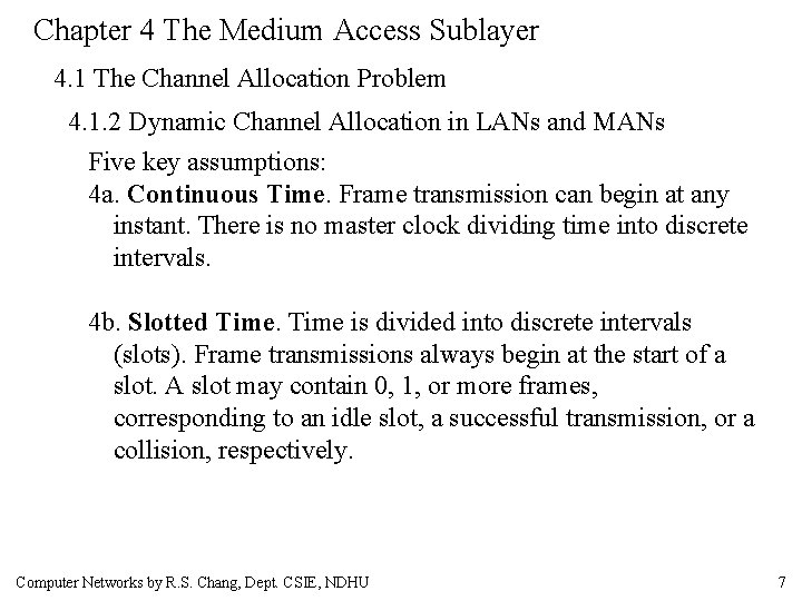 Chapter 4 The Medium Access Sublayer 4. 1 The Channel Allocation Problem 4. 1.
