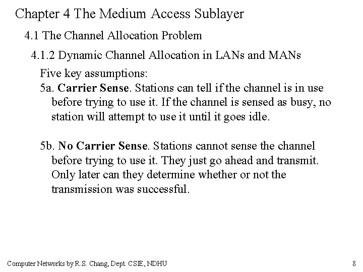 Chapter 4 The Medium Access Sublayer 4. 1 The Channel Allocation Problem 4. 1.