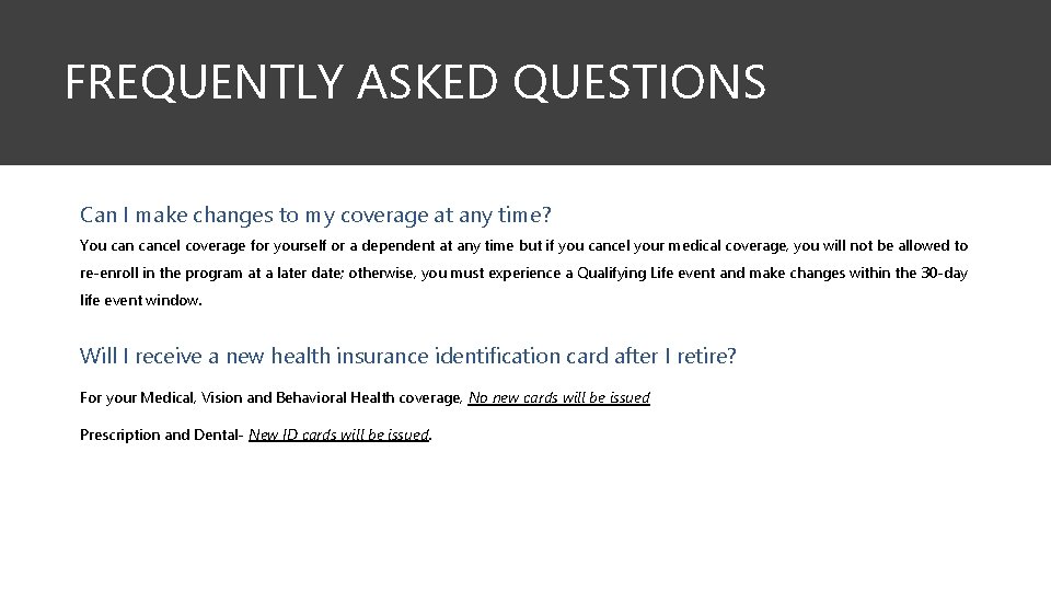 FREQUENTLY ASKED QUESTIONS Can I make changes to my coverage at any time? You