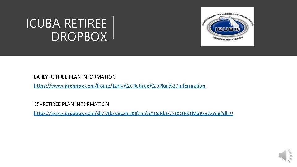 ICUBA RETIREE DROPBOX EARLY RETIREE PLAN INFORMATION https: //www. dropbox. com/home/Early%20 Retiree%20 Plan%20 Information