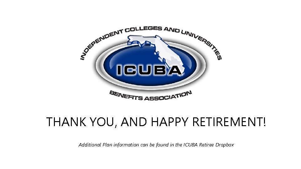 THANK YOU, AND HAPPY RETIREMENT! Additional Plan information can be found in the ICUBA