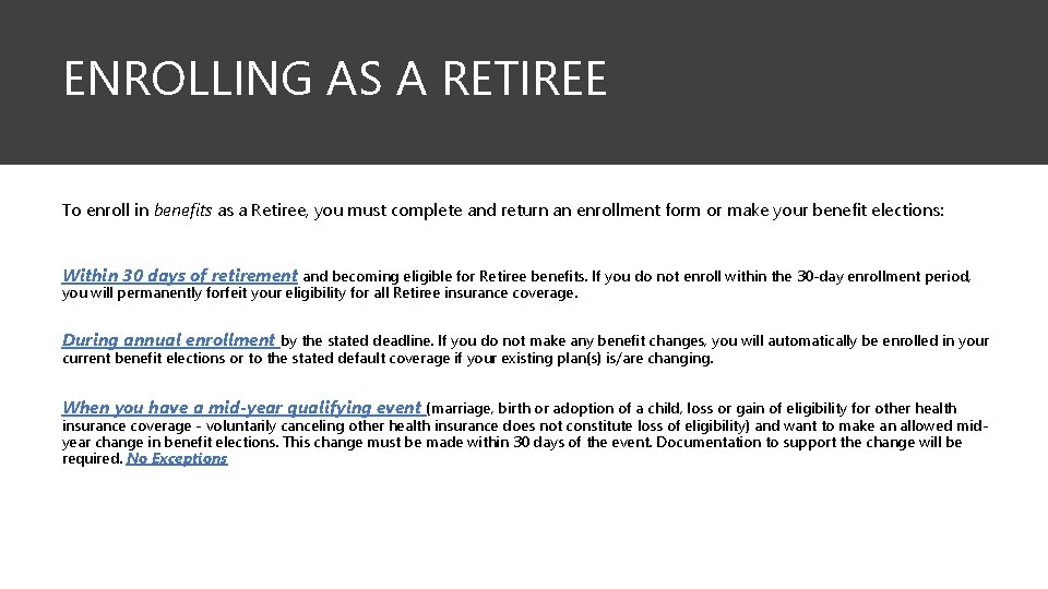 ENROLLING AS A RETIREE To enroll in benefits as a Retiree, you must complete