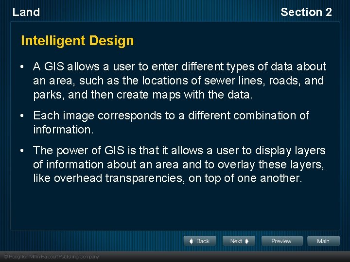 Land Section 2 Intelligent Design • A GIS allows a user to enter different