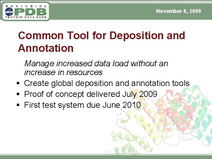 November 6, 2009 Common Tool for Deposition and Annotation Manage increased data load without