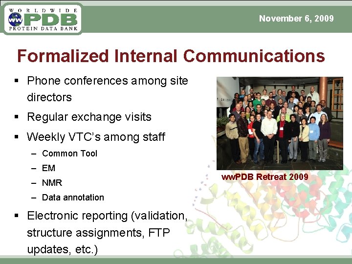 November 6, 2009 Formalized Internal Communications § Phone conferences among site directors § Regular