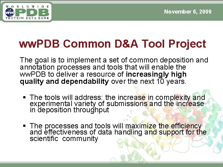 November 6, 2009 ww. PDB Common D&A Tool Project The goal is to implement