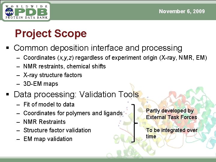 November 6, 2009 Project Scope § Common deposition interface and processing – – Coordinates