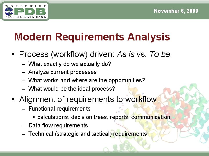 November 6, 2009 Modern Requirements Analysis § Process (workflow) driven: As is vs. To