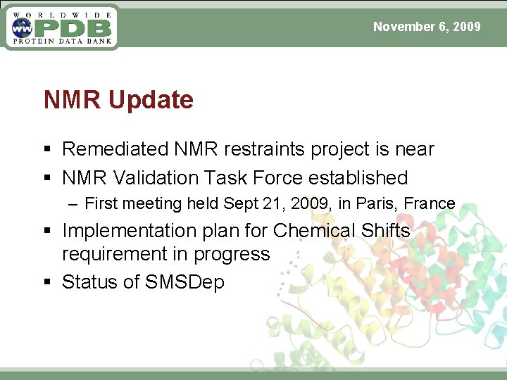 November 6, 2009 NMR Update § Remediated NMR restraints project is near § NMR