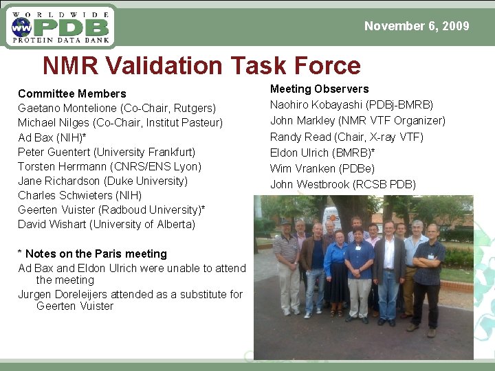 November 6, 2009 NMR Validation Task Force Committee Members Gaetano Montelione (Co-Chair, Rutgers) Michael