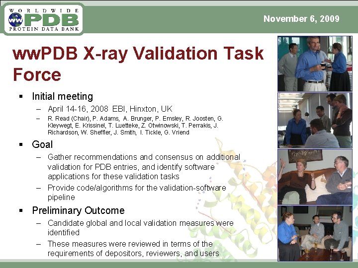 November 6, 2009 ww. PDB X-ray Validation Task Force § Initial meeting – April