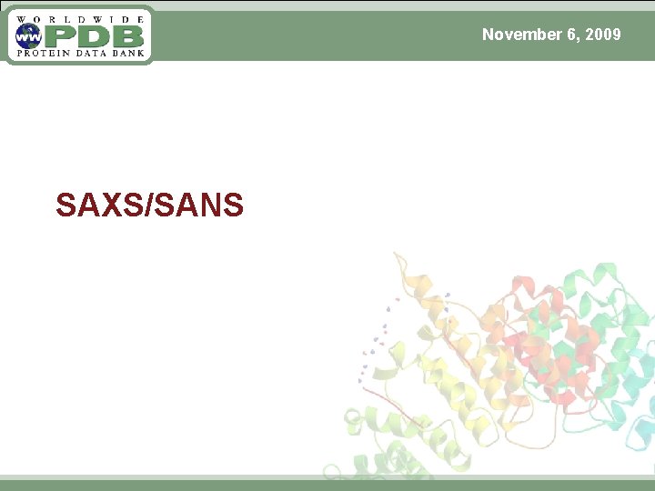 November 6, 2009 SAXS/SANS 