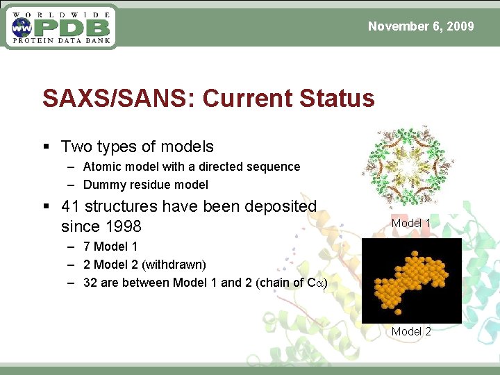 November 6, 2009 SAXS/SANS: Current Status § Two types of models – Atomic model