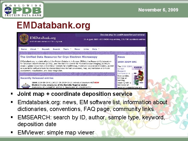 November 6, 2009 EMDatabank. org § Joint map + coordinate deposition service § Emdatabank.