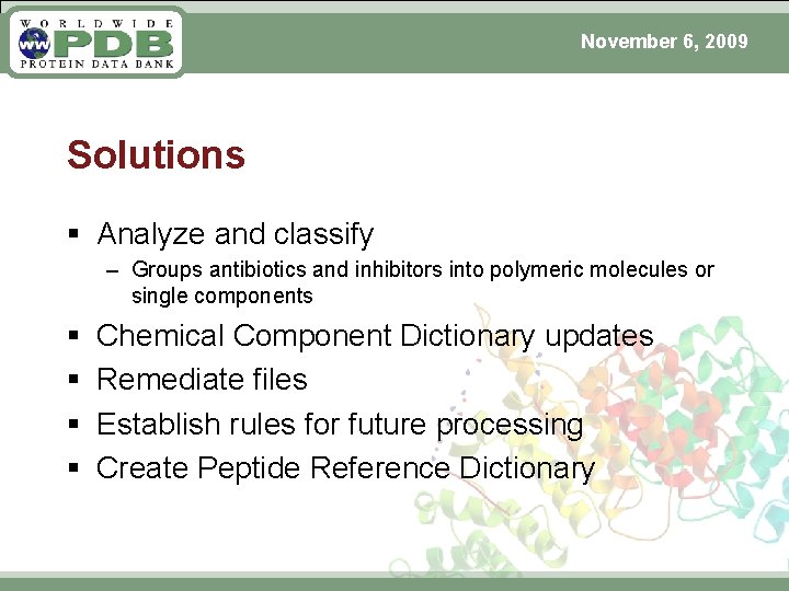 November 6, 2009 Solutions § Analyze and classify – Groups antibiotics and inhibitors into