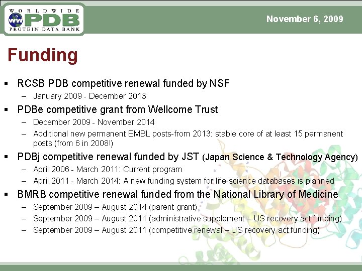 November 6, 2009 Funding § RCSB PDB competitive renewal funded by NSF – January