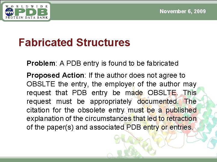 November 6, 2009 Fabricated Structures Problem: A PDB entry is found to be fabricated