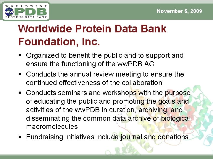 November 6, 2009 Worldwide Protein Data Bank Foundation, Inc. § Organized to benefit the