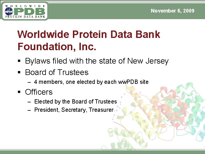 November 6, 2009 Worldwide Protein Data Bank Foundation, Inc. § Bylaws filed with the